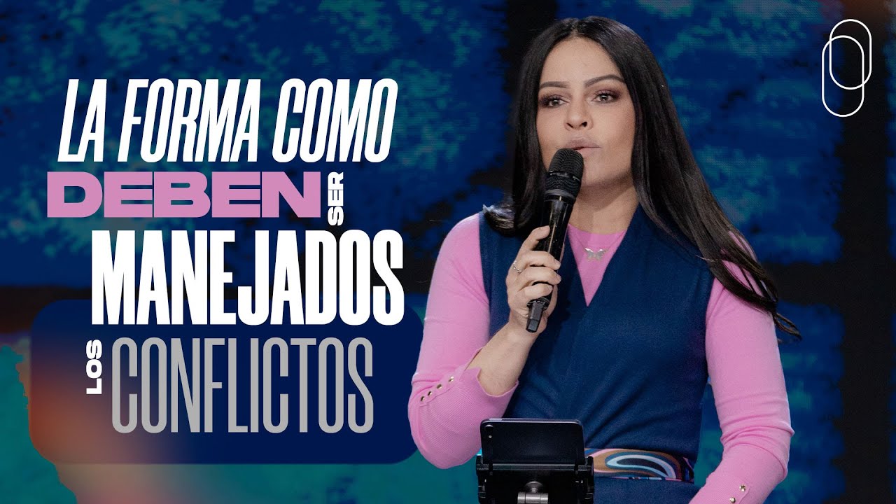 LA FORMA COMO DEBEN SER MANEJADOS LOS CONFLICTOS - Pastora Yesenia Then