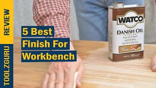Best Finish for Workbench On 2024