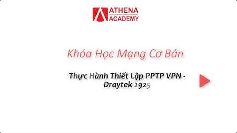 THIẾT LẬP DRAYTEK ROUTER  PPTP VPN  - PHẦN 6