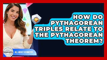 How Do Pythagorean Triples Relate To The Pythagorean Theorem? - All About Geometry
