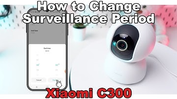 Xiaomi C300: How to Customize Your Surveillance Period (Complete Guide)