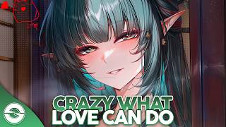 Nightcore - Crazy What Love Can Do (Lyrics)