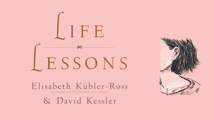 Life lessons- Elizabeth Keller Ross, David Kessler...