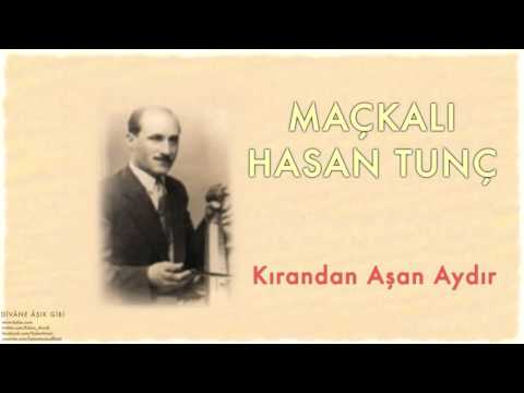Maçkalı Hasan Tunç - Kırandan Aşan Aydır [ Divâne Âşık Gibi © 2001 Kalan Müzik ]