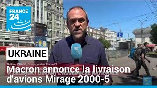 Macron annonce la livraison d'avions Mirage 2000-5 à l'Ukraine • FRANCE 24