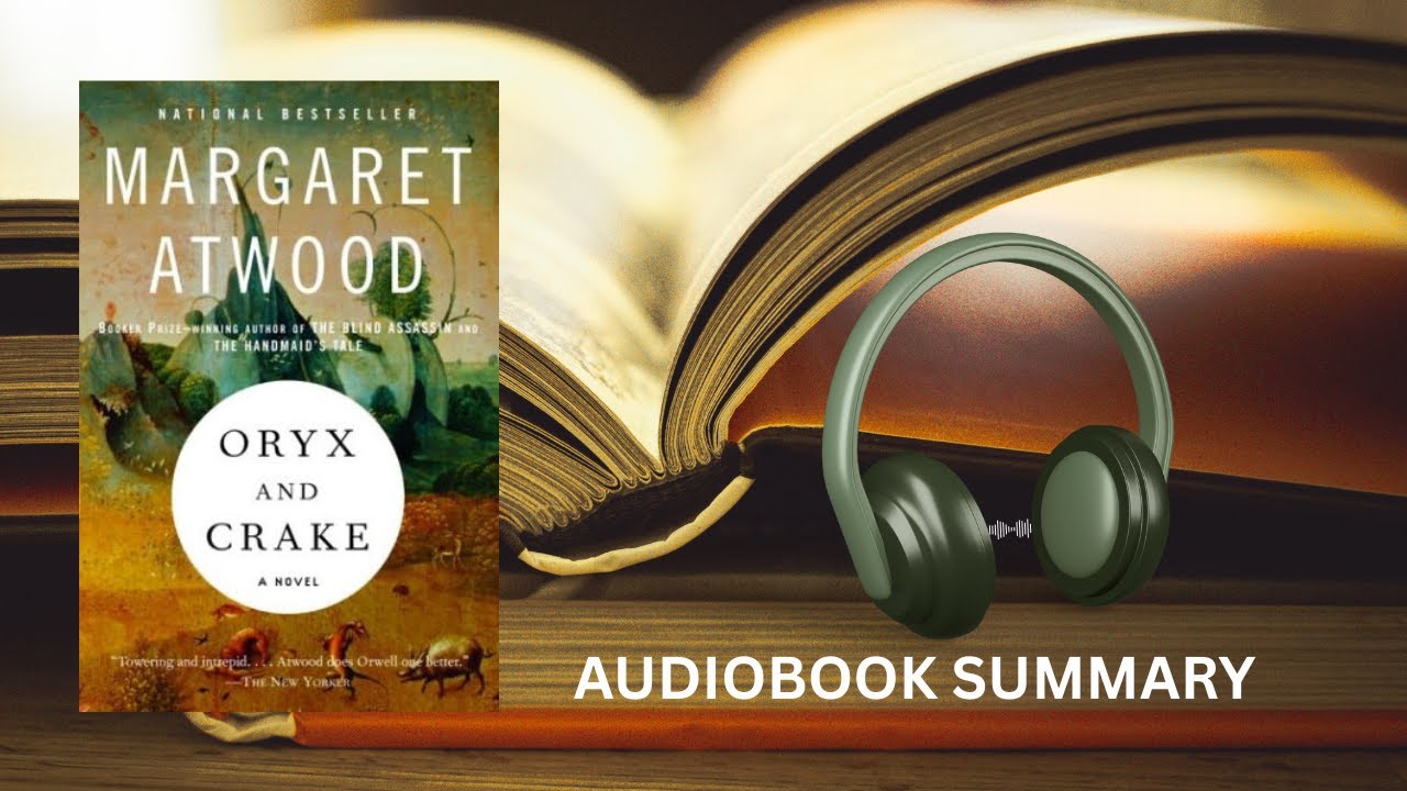 Oryx and Crake by Margaret Atwood | Audiobook Summary & Analysis | Dystopian Fantasy Explained