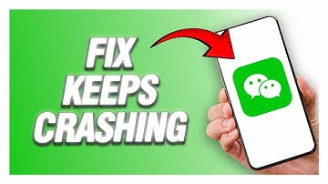 WeChat App Keeps Crashing | How To Fix