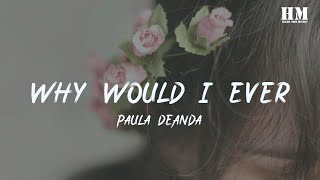 Paula - Why Would I Ever [lyric]