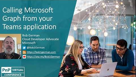 PnP Virtual Conference - 09/2020 - Calling Microsoft Graph from Teams apps