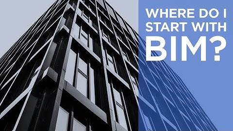 Where Do I Start With BIM? | The B1M