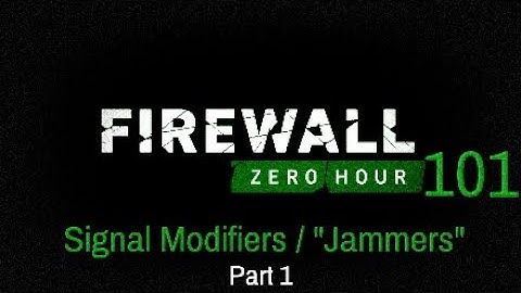 Firewall: Zero Hour 101 : Jammers (pt 1)