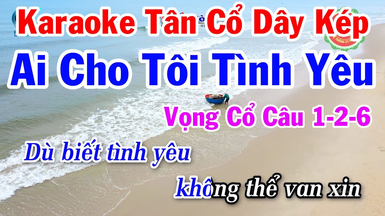 Karaoke Tân Cổ Ai Cho Tôi Tình Yêu Dây Kép - Karaoke Vọng Cổ Câu 1-2-6