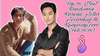 Top 10 Most Handsome Korean Actor according to the Kpopmap reader(February 2020)