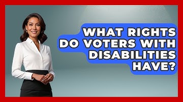 What Rights Do Voters With Disabilities Have? - First Time Voter Expert
