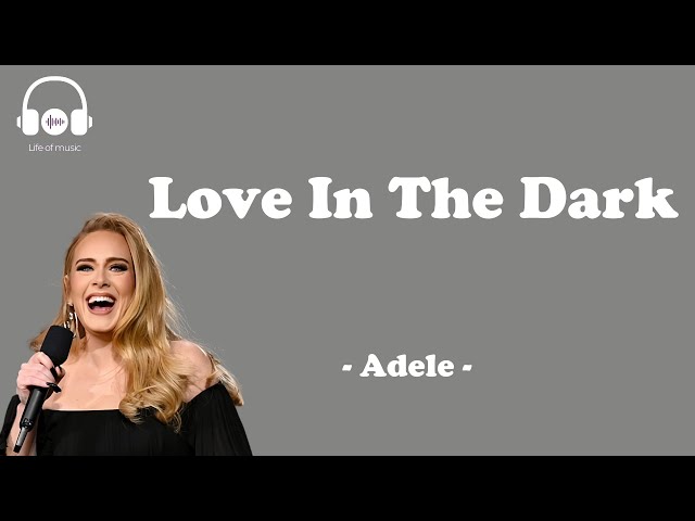 Love In The Dark - Adele (lyric video) class=