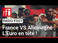 Radio foot  france vs allemagne  leuro en tte   22 03 2024   rfi