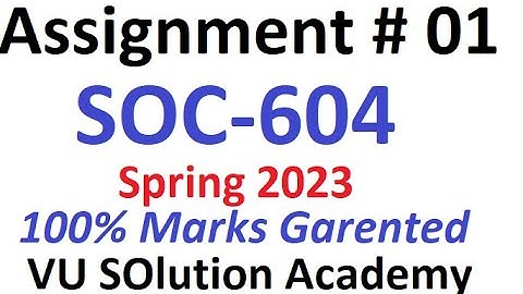 Soc604 Assignment 1 Perfect Solution 2023 By VU Solution Academy