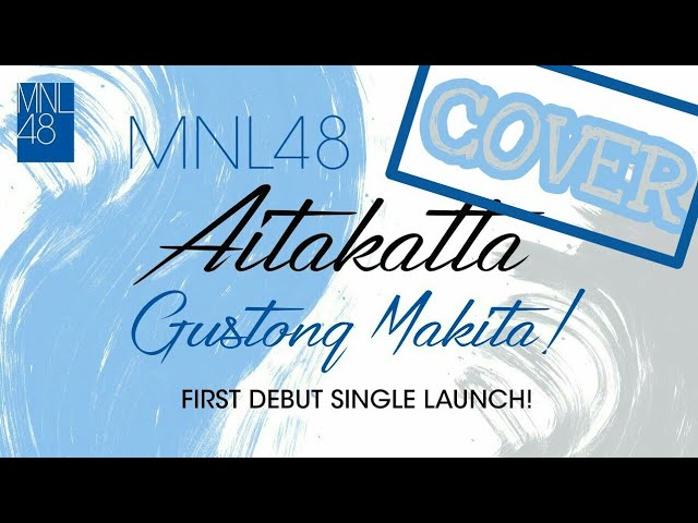 【COVER】MNL48 - Gustong Makita (Aitakatta) class=