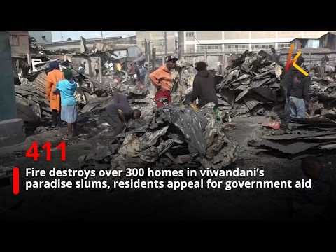 Fire destroys over 300 homes in viwandani’s paradise slums, residents appeal for government aid