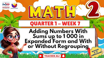GRADE 2 MATH QUARTER 1 WEEK 7 REVISED K-12 - ADDING NUMBERS WITH SUMS UP TO 1000 IN EXPANDED FORM