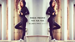 İndia Remix - Na Na Na Na (ELSEN PRO EDİT) 2018 █▬█ █ ▀█▀ yabancı şarkılar Resimi