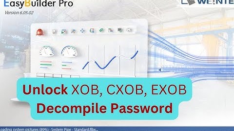 UNLOCK PASSWORD OF WEINTEK(Easybuilder Pro) file XOB, CXOB OR EXOB All Models