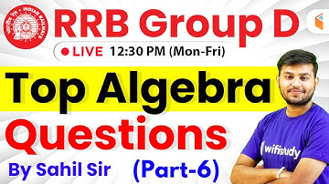 12:30 PM - RRB Group D 2019 | Maths by Sahil Sir | Top Algebra Questions (Part-6)