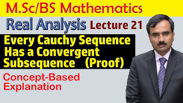 Every Cauchy Sequence Has Convergent Subsequence|Real Analysis Lecture21/BS/MSc Mathematics Lectures