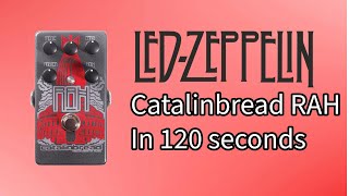 Catalinbread Rah In 120 Seconds Led Zeppelin Guitar Tone