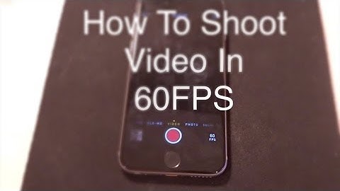 How To Shoot Video in 60FPS on iPhone 6/6 plus