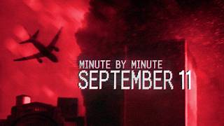 September 11: A Minute-by-Minute Reconstruction of the Worst Tragedy in U.S. History | 9/11