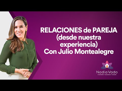 RELACIONES de PAREJA (desde nuestra experiencia)  - Con Julio Montealegre