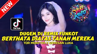Dugem Dj Remix Funkot  Dj Bertahta Diatas Tanah Mereka X Goresan Luka  Dj Remix  Bass Terbaik