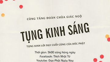 TỤNG KINH LỜI DẠY CUỐI CÙNG CỦA ĐỨC PHẬT  Cùng Tăng đoàn chùa Giác Ngộ vào lúc 5g00, ngày 27-04-2020
