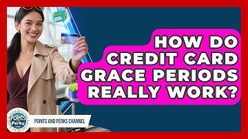 How Do Credit Card Grace Periods Really Work? - Points and Perks Channel