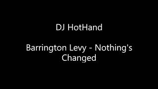 Barrington Levy - Nothing&#39;s Changed (DJ HotHand)