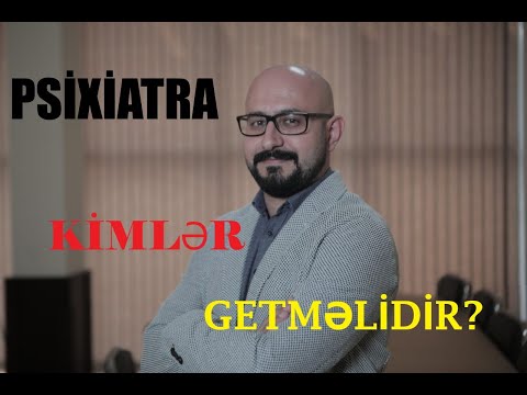 Video: Psixiatr nə etməlidir?