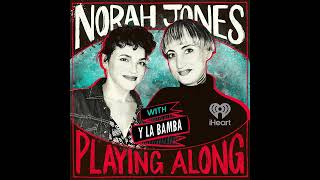 norah jones is playing along with y la bamba podcast season