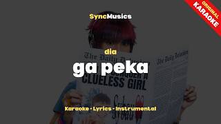 dia - ga peka | Karaoke - Lirik - Instrumental