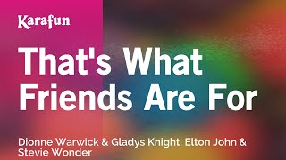 Karaoke That's What Friends Are For - Dionne Warwick & Gladys Knight, Elton John & Stevie Wonder * chords