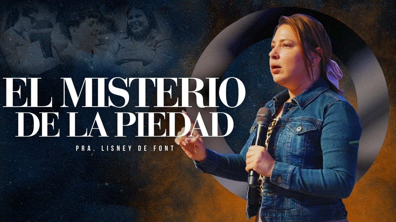 El Misterio de la Piedad | Pra. Lisney de Font | 02-18-2026