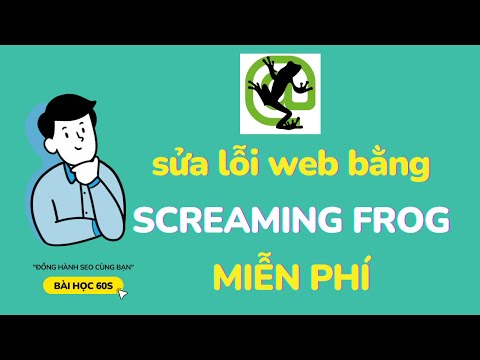 Cách sửa lỗi website chuẩn seo bằng Screaming frog | Hướng dẫn sử dụng | Bài Học 60s