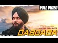 Dabdaba full kulbir jhinjer  deep jandu  rupan bal  latest punjabi songs 2019