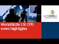 Worldskills uk cpd event highlights