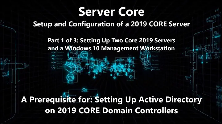 Installing and Configuring 2019 Core Server and Windows Admin Center Setup (1 of 3)