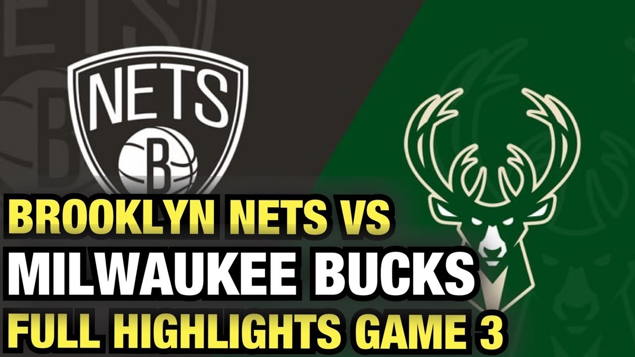 Brooklyn Nets vs Milwaukee Bucks Game 3 Full Highlights