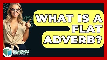 What Is A Flat Adverb? - The Language Library