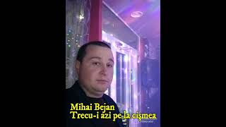 Mihai Bejan - Trecu-i azi pe la cişmea