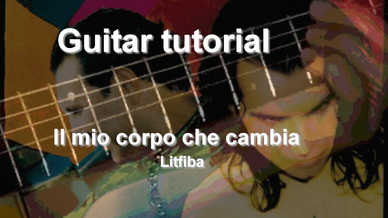 Litfiba - Il mio corpo che cambia TUTORIAL chitarra - YouTube