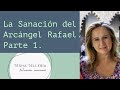 La Sanación del Arcángel Rafael. Parte 1. Poderosa!